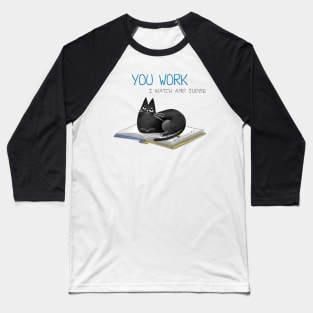 Cartoon funny black cat and the inscription "You work, I watch and judge". Baseball T-Shirt